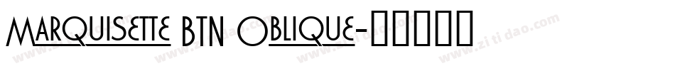 Marquisette BTN Oblique字体转换